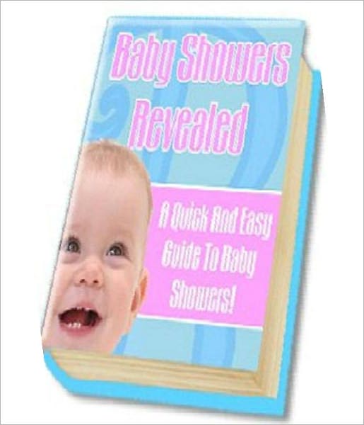 eBook about A Quick And Easy Guide To Baby Showers - You're About To Learn The Secrets To Throwing The Most Amazing Baby Shower...