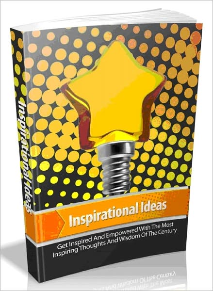 Inspirational Ideas - Get Inspired And Empowered With The Most Inspiring Thoughts And Wisdom Of The Century-AAA+++(Brand New)