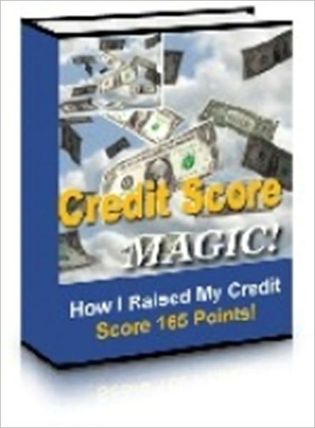 Credit Score Magic - How I Raised My Credit Score 165 Points