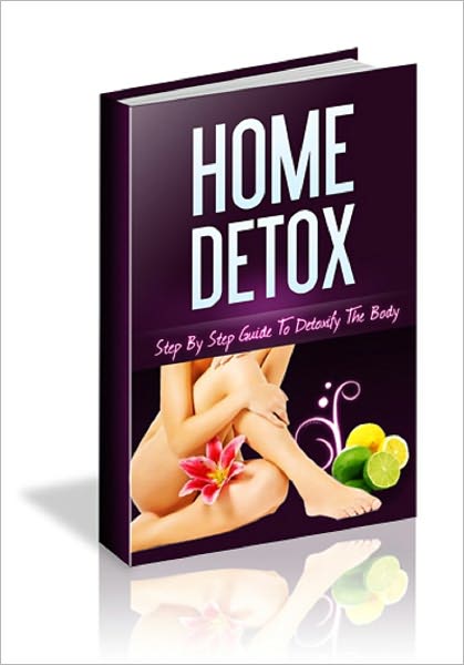 Home Detox: Step by Step Guide to Detoxify the Body