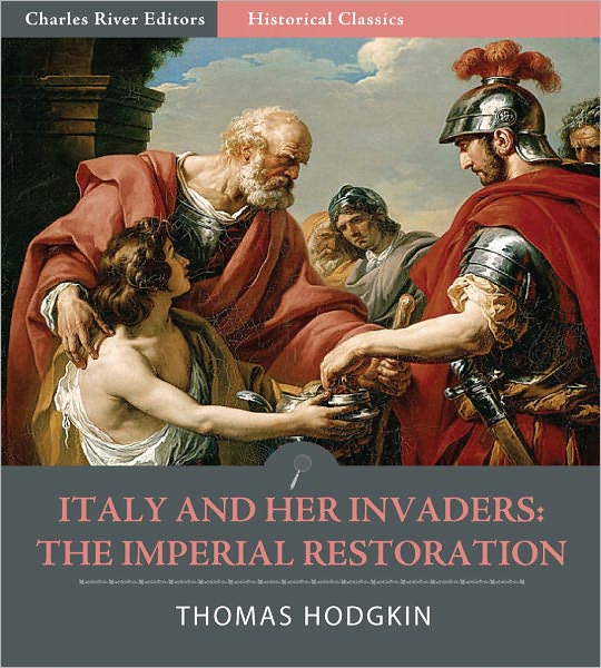 Italy and her Invaders: the Imperial Restoration, Belisarius in Italy