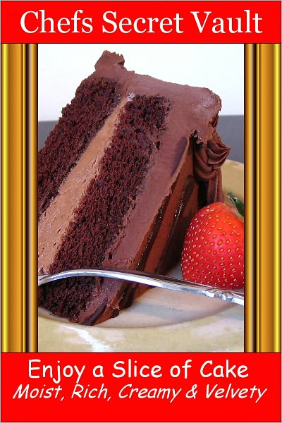 Enjoy a Slice of Cake - Moist, Rich, Creamy and Velvety