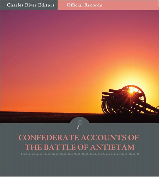 Official Records of the Union and Confederate Armies: Confederate Generals' Accounts of Antietam and the Maryland Campaign (Illustrated)