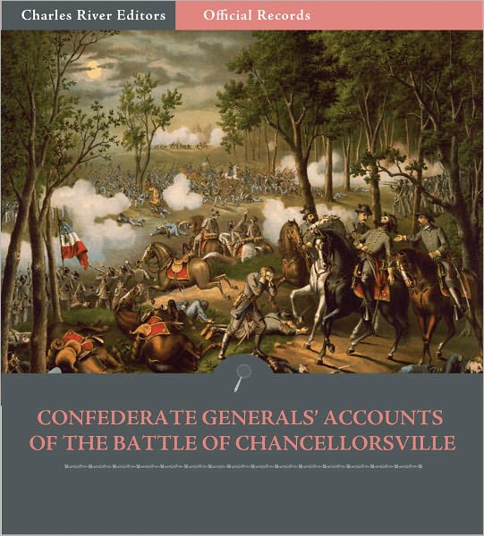 Official Records of the Union and Confederate Armies: Confederate Generals' Accounts of the Battle of Chancellorsville (Illustrated)