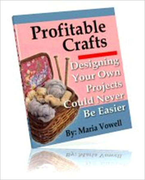 Money Making - Profitable Craft - Volume 3 - Designing Your Own Projects Could Never Be Easier