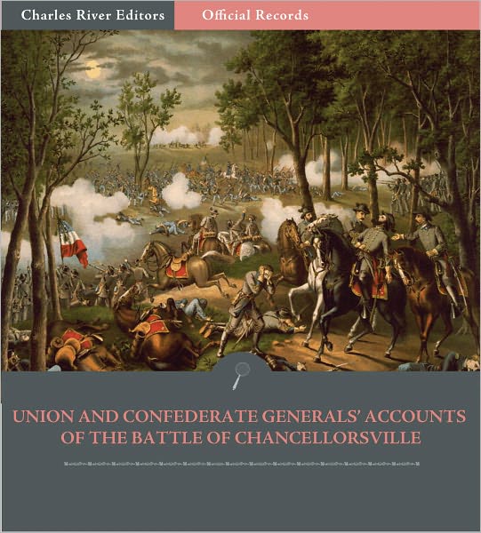 Official Records of the Union and Confederate Armies: Union and Confederate Generals' Accounts of the Battle of Chancellorsville (Illustrated)