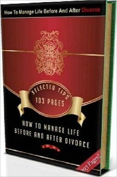 Self Improvement eBook - How To Manage Life Before And After Divorce - How To Protect Yourself From Divorce eBook Guide...