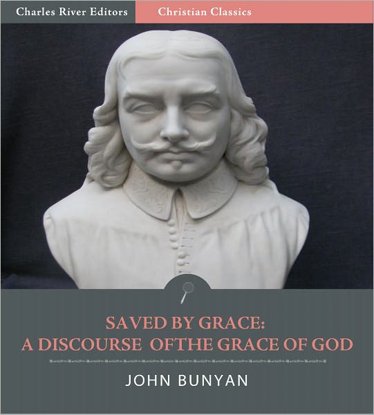 Saved By Grace, or A Discourse of the Grace of God (Illustrated)