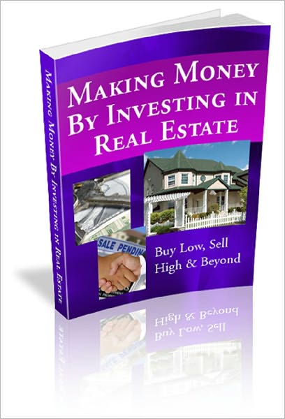 Making Money by Investing in Real Estate