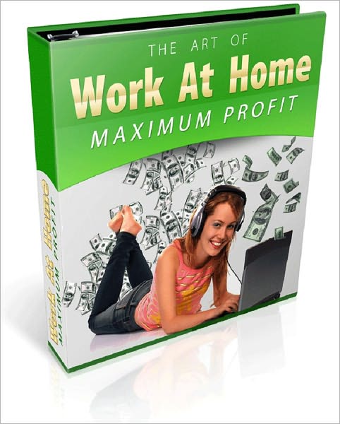 The Art of Work At Home Maximum Profits