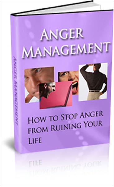 Anger Management: How to stop Anger from Ruining Your Life