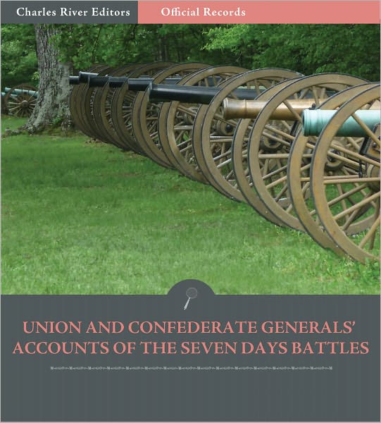 Official Records of the Union and Confederate Armies: Confederate Generals' Accounts of the Seven Days Battles and Peninsula Campaign (Illustrated)