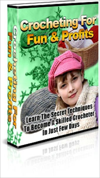 Crocheting For Fun & Profits