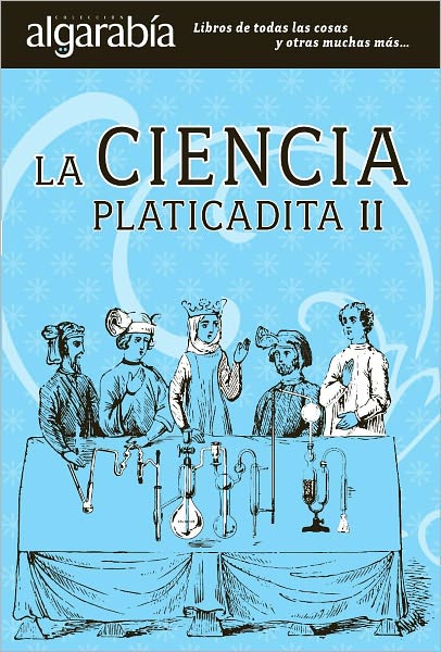 La ciencia platicadita II