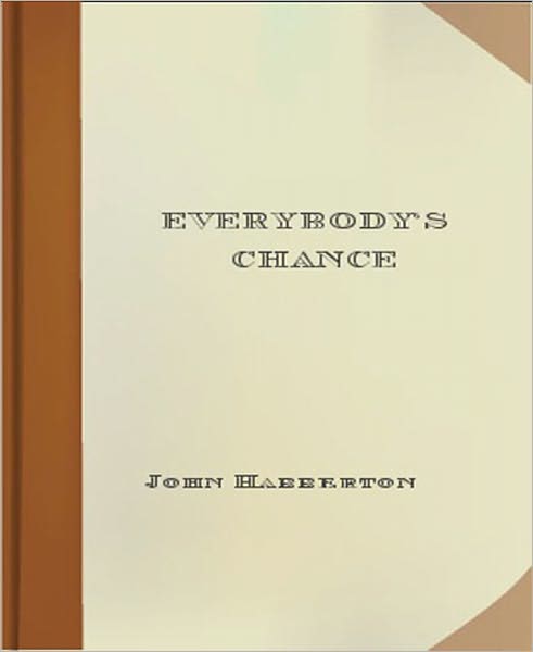 Everybody's Chance: A Romance/Literature Classic By John Habberton!