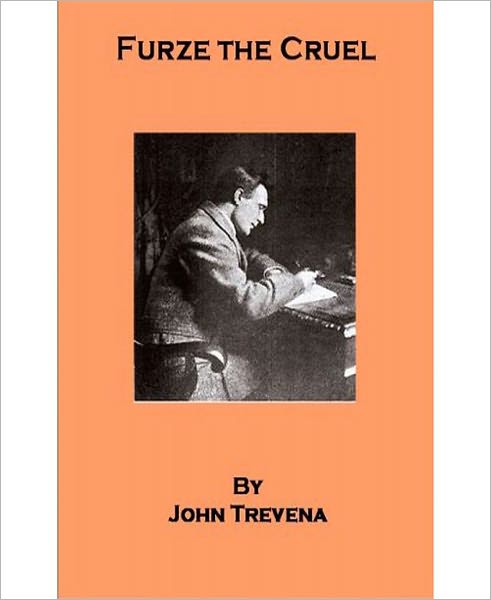 Furze The Cruel: A Fiction/Literature Classic By John Trevena!
