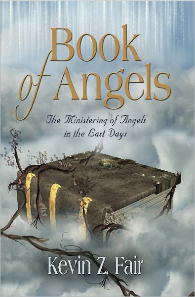 BOOK OF ANGELS: The Ministering of Angels in the Last Days