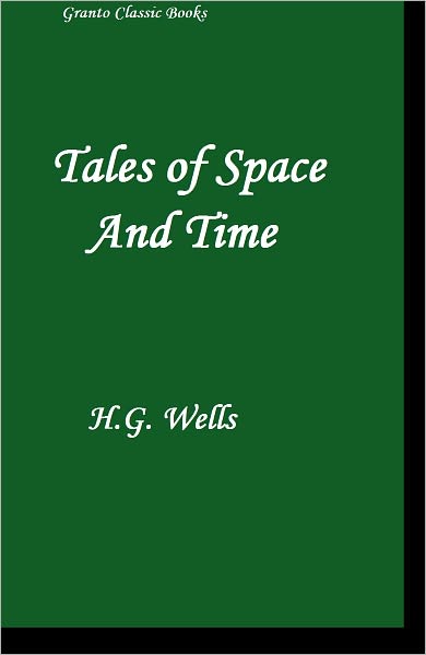 Tales of Space and Time by H.G. Wells