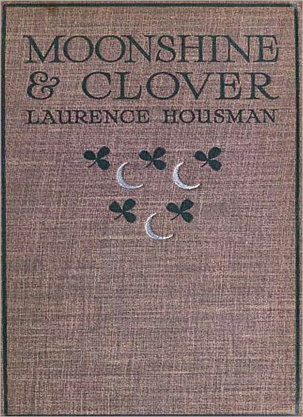Moonshine & Clover: A Short Story Collection By Laurence Housman!