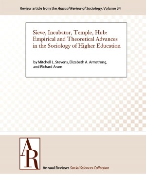 Sieve, Incubator, Temple, Hub: Empirical and Theoretical Advances in the Sociology of Higher Education