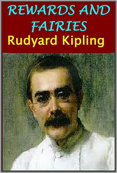 REWARDS AND FAIRIES by Rudyard Kipling