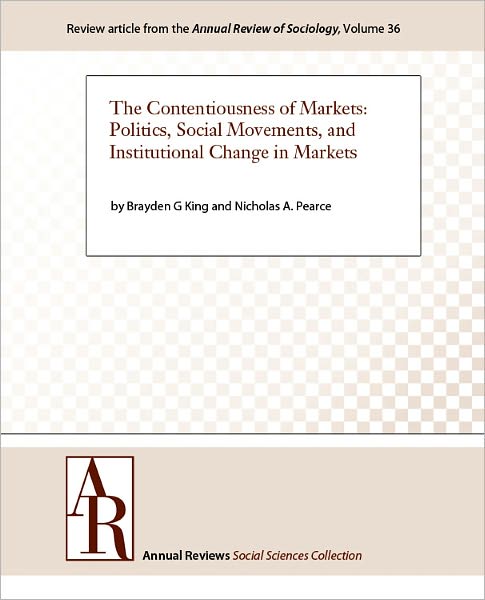 The Contentiousness of Markets: Politics, Social Movements, and Institutional Change in Markets