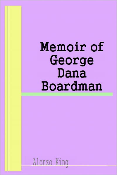 Memoir of George Dana Boardman