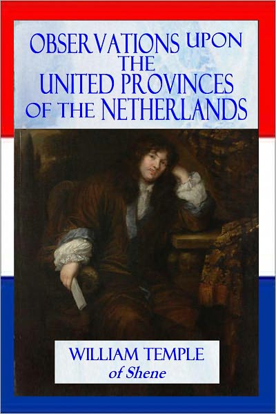 Observations Upon the United Provinces of the Netherlands