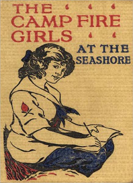 The Camp Fire Girls At The Seashore: A Young Readers Classic By Jane L. Stewart!