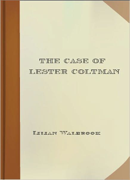 The Case Of Lester Coltman: An Occult Classic By Lilian Walbrook!
