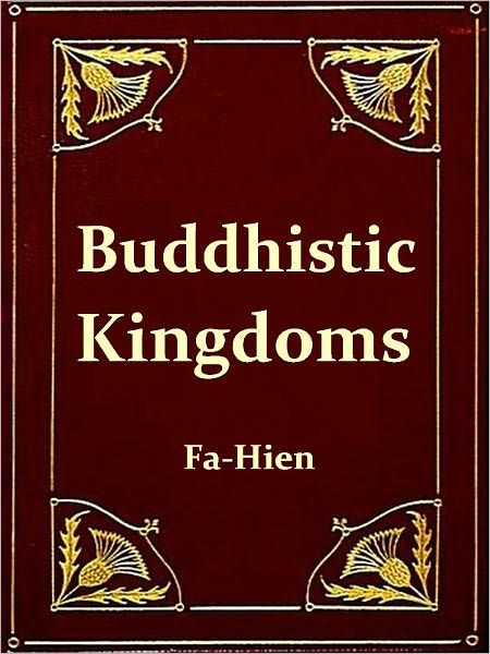 A Record of Buddhistic Kingdoms Being an Account by the Chinese Monk Fa-Hien of his Travels in India and Ceylon (A.D. 399-414) in Search of the Buddhist Books of Discipline