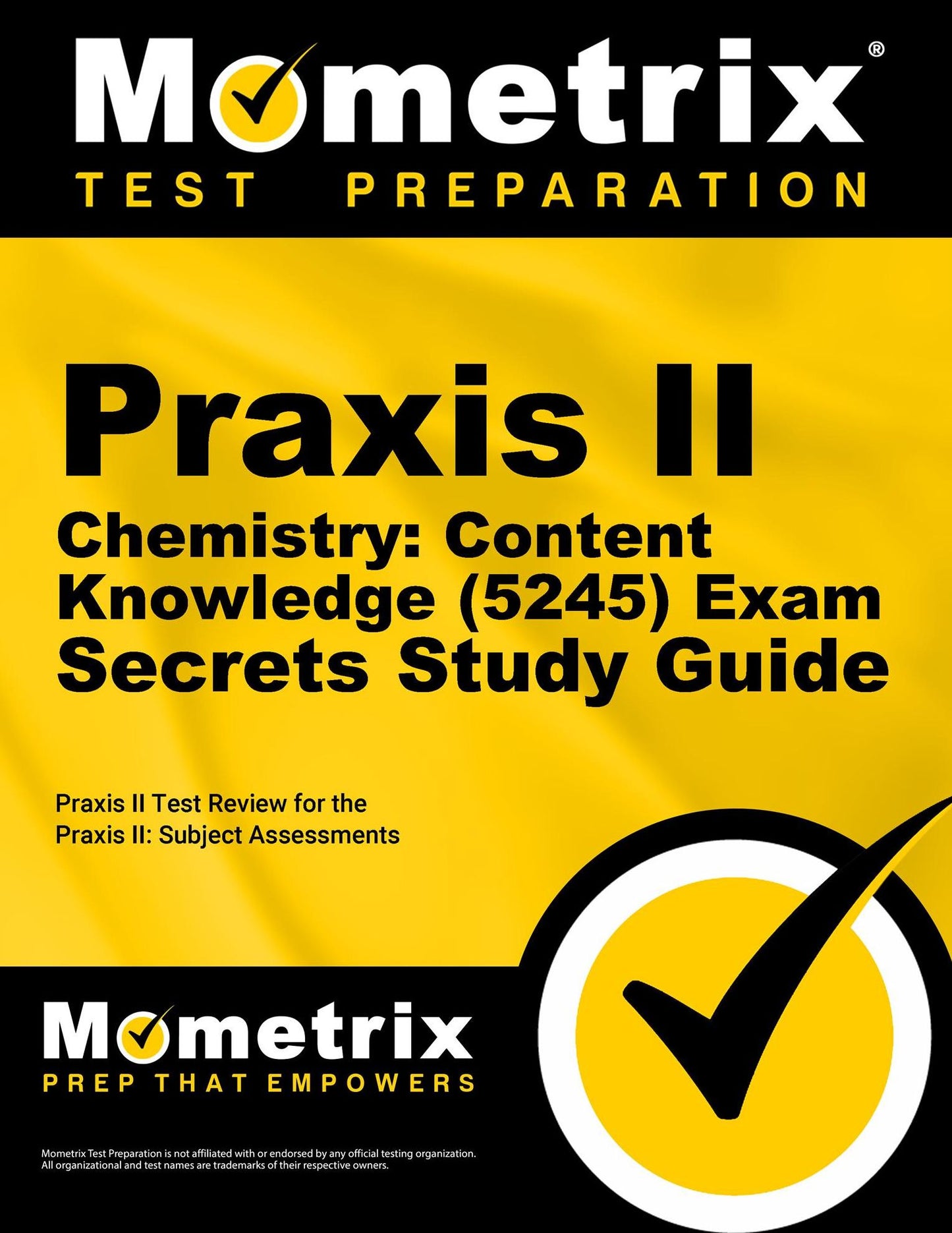 Praxis II Chemistry: Content Knowledge (0245 and 5245) Exam Secrets Study Guide: Praxis II Test Review for the Praxis II: Subject Assessments