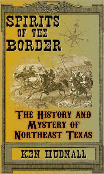 Spirits of the Border: The History and Mystery of Northeast Texas