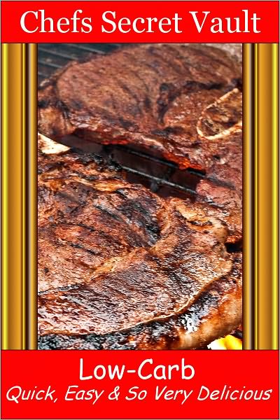 Low-Carb - Quick, Easy & So Very Delicious