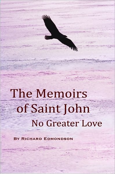 The Memoirs of Saint John: No Greater Love