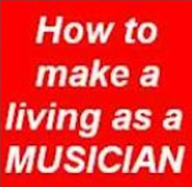 HOW TO MAKE A LIVING AS A MUSICIAN - A person who has musical skills may have the desire to become a professional musician. This book will give you an insight into how you can achieve those goals and subsequently earn a comfortable living.