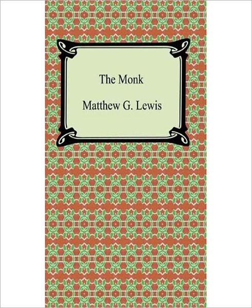 The Monk: A Classic Gothic Romance and Horror Book by Matthew Gregory Lewis!