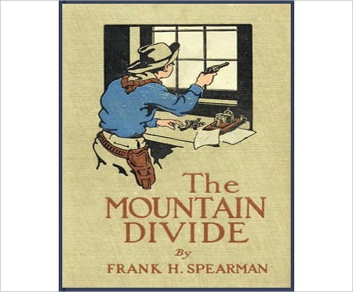The Mountain Divide: A Western Classic By Frank H. Spearman!