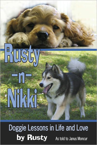 Rusty 'n' Nikki: Doggie Lessons in Life and Love