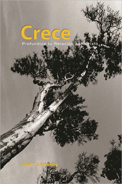 Crece: Profundiza Tu Relaci&oacute;n con Cristo