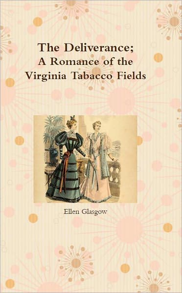 The Deliverance; A Romance of the Virginia Tobacco Fields