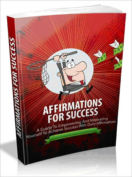 Affirmations For Success - A Guide To Empowering And Motivating Yourself To Achieve Success With Daily Affirmations-AAA+++(Brand New)