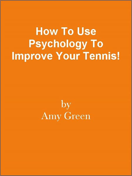 How To Use Psychology To Improve Your Tennis!