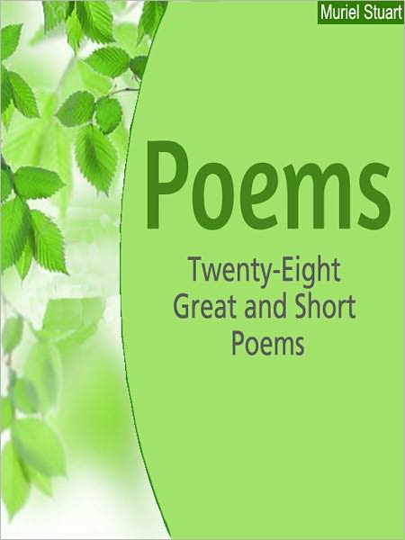 Poems: Twenty-Eight Great and Short Poems