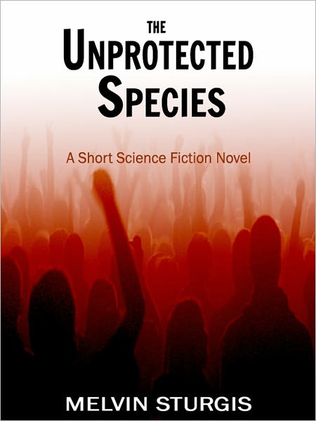 The Unprotected Species: A Short Science Fiction Novel