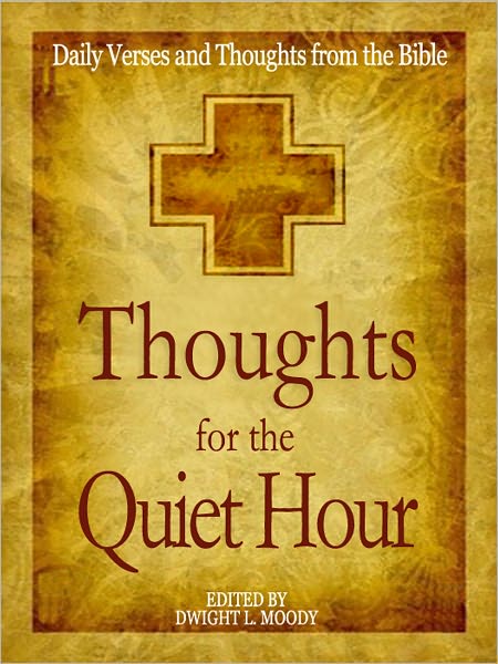 Thoughts for the Quiet Hour: Daily Verses and Thoughts from the Bible