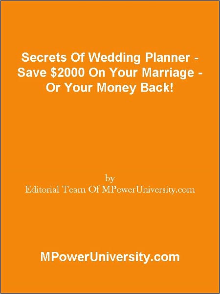 Secrets Of Wedding Planner - Save $2000 On Your Marriage - Or Your Money Back!