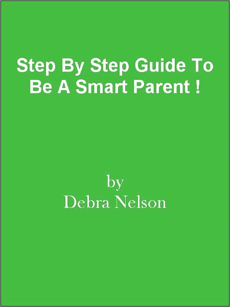 Step By Step Guide To Be A Smart Parent !