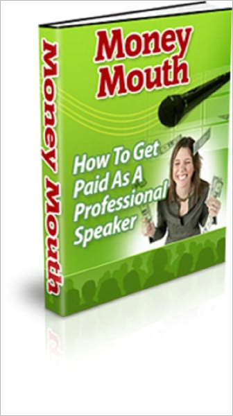 Money Mouth: How to Get Paid As A Professional Speaker