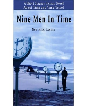 Nine Men In Time: A Science Fiction/Short Story Classic By Noel Miller Loomis!